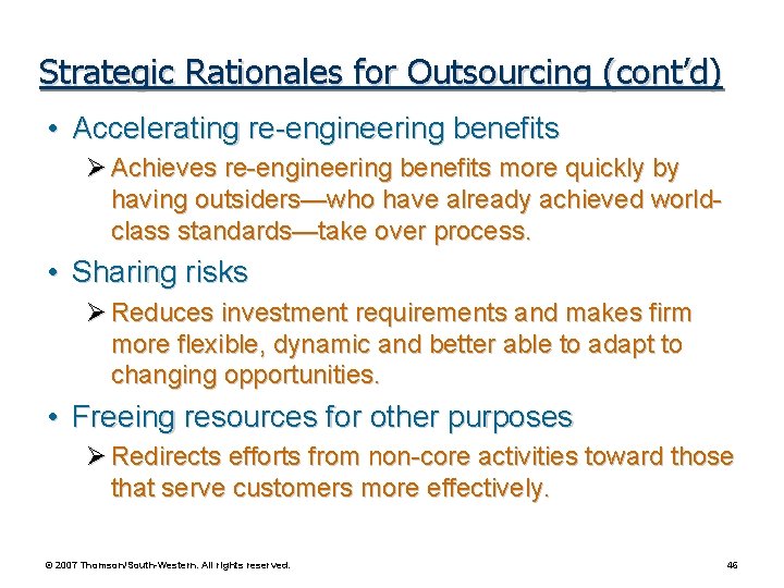 Strategic Rationales for Outsourcing (cont’d) • Accelerating re-engineering benefits Ø Achieves re-engineering benefits more Strategic Rationales for Outsourcing (cont’d) • Accelerating re-engineering benefits Ø Achieves re-engineering benefits more