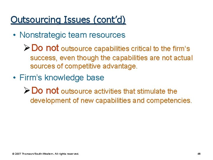 Outsourcing Issues (cont’d) • Nonstrategic team resources ØDo not outsource capabilities critical to the Outsourcing Issues (cont’d) • Nonstrategic team resources ØDo not outsource capabilities critical to the