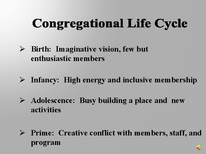 Ø Birth: Imaginative vision, few but enthusiastic members Ø Infancy: High energy and inclusive