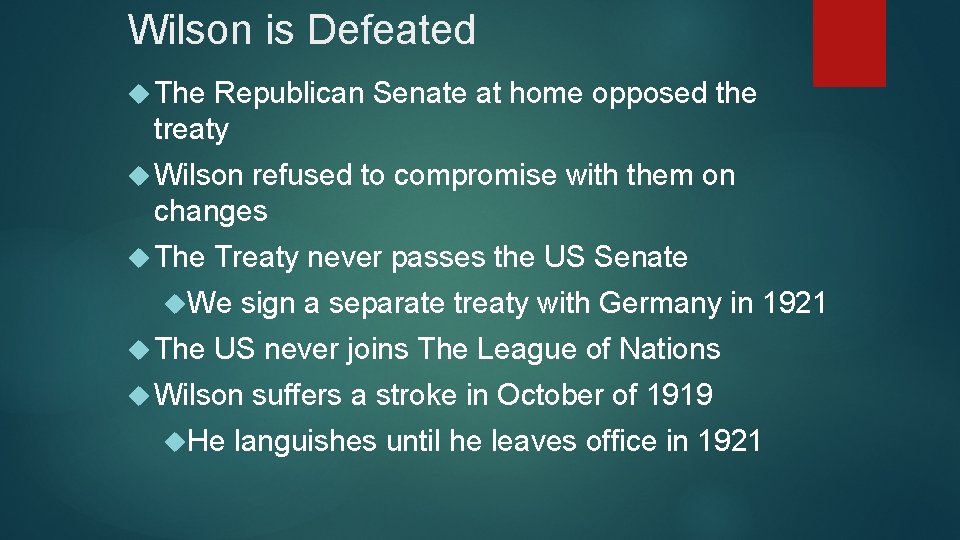 Wilson is Defeated The Republican Senate at home opposed the treaty Wilson refused to