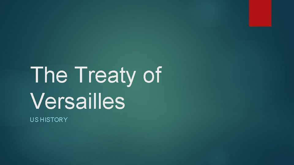 The Treaty of Versailles US HISTORY 