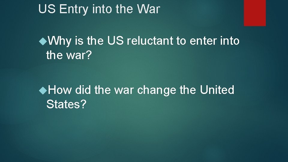 US Entry into the War Why is the US reluctant to enter into the