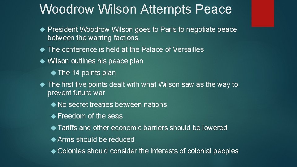 Woodrow Wilson Attempts Peace President Woodrow Wilson goes to Paris to negotiate peace between