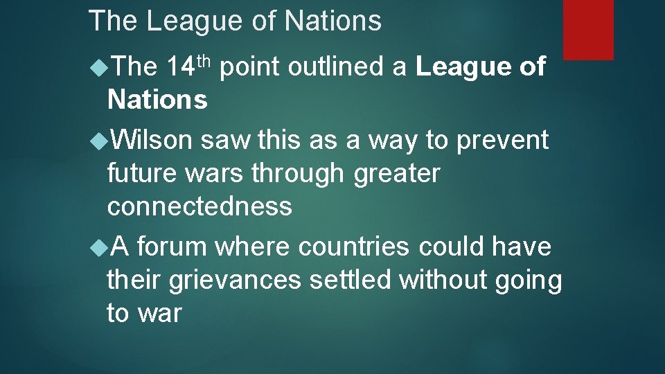 The League of Nations The 14 th point outlined a League of Nations Wilson