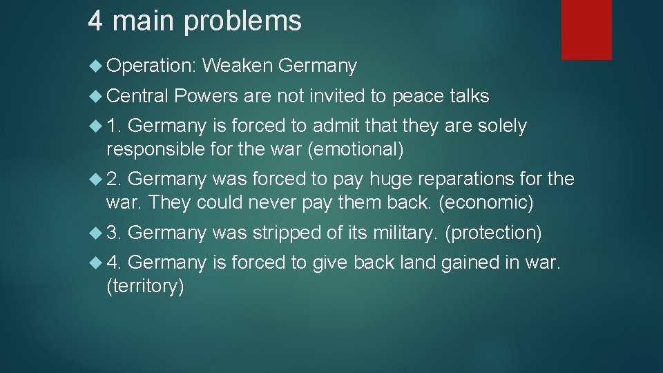 4 main problems Operation: Central Weaken Germany Powers are not invited to peace talks