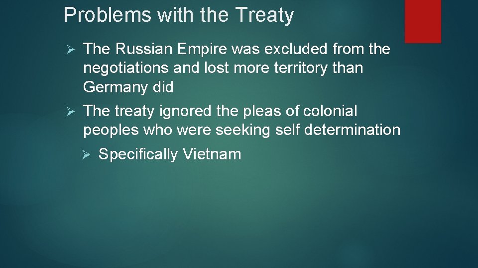 Problems with the Treaty Ø The Russian Empire was excluded from the negotiations and