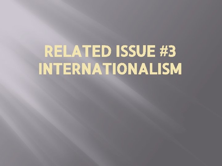 RELATED ISSUE #3 INTERNATIONALISM 