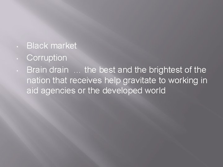  • • • Black market Corruption Brain drain … the best and the