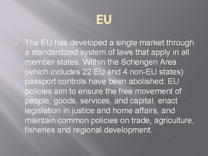 EU • The EU has developed a single market through a standardized system of