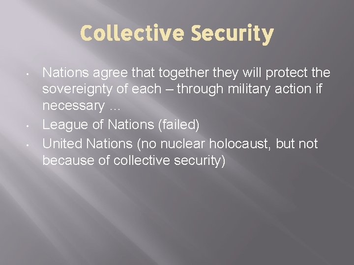 Collective Security • • • Nations agree that together they will protect the sovereignty