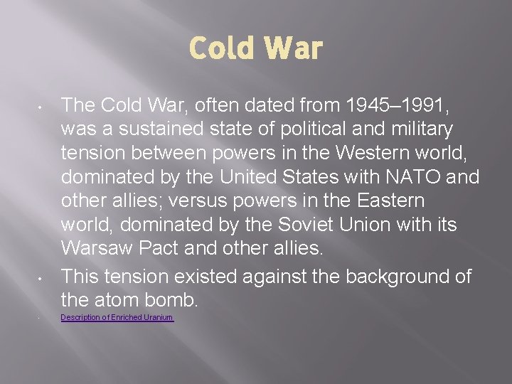 Cold War • • • The Cold War, often dated from 1945– 1991, was