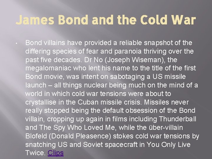 James Bond and the Cold War • Bond villains have provided a reliable snapshot