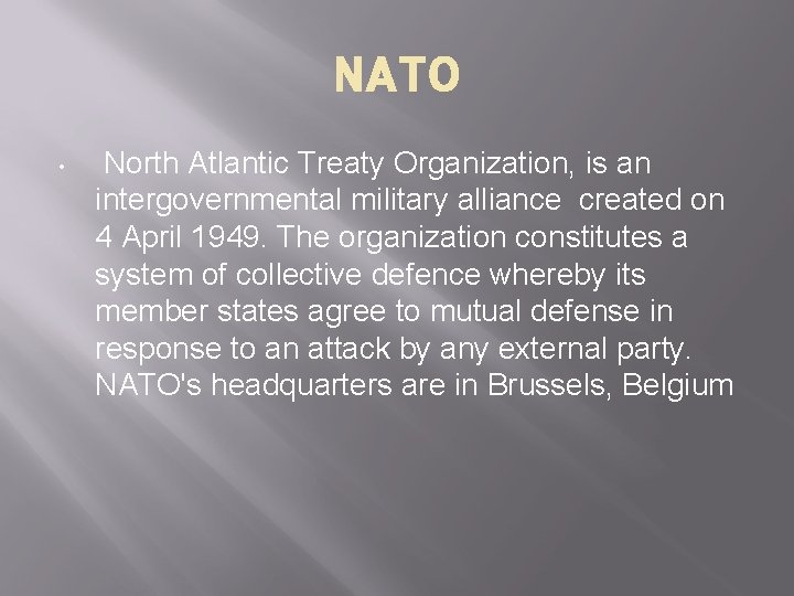 NATO • North Atlantic Treaty Organization, is an intergovernmental military alliance created on 4