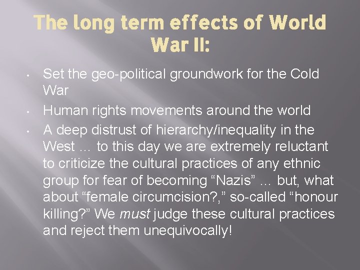 The long term effects of World War II: • • • Set the geo-political