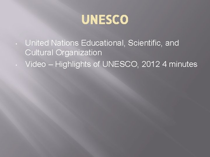 UNESCO • • United Nations Educational, Scientific, and Cultural Organization Video – Highlights of