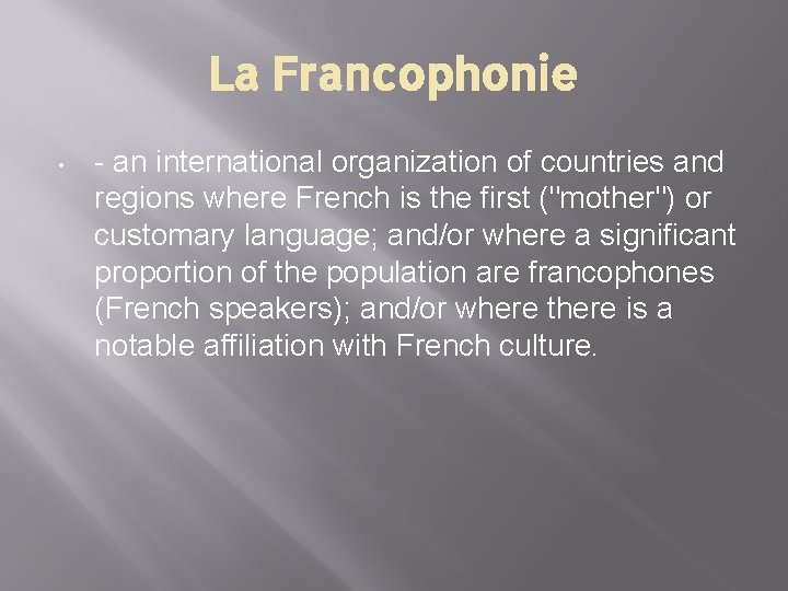 La Francophonie • - an international organization of countries and regions where French is