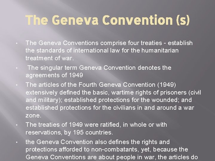 The Geneva Convention (s) • • • The Geneva Conventions comprise four treaties -