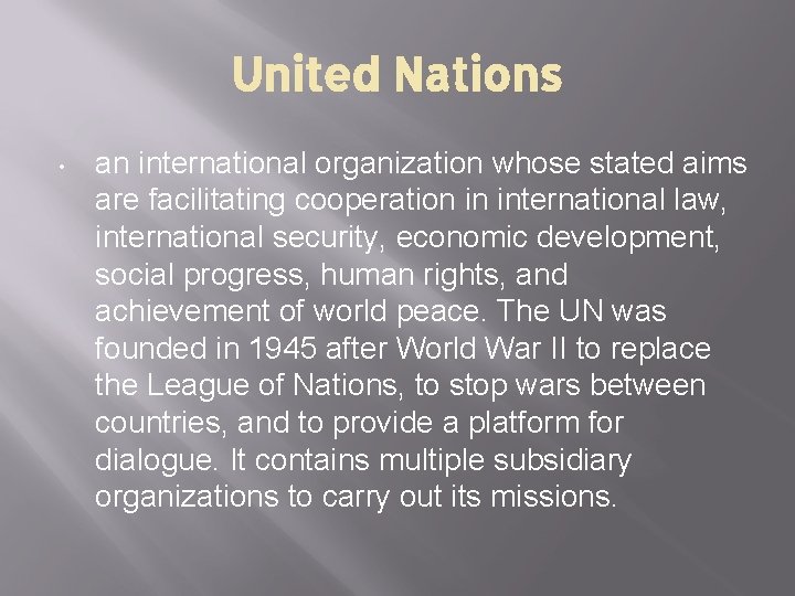 United Nations • an international organization whose stated aims are facilitating cooperation in international