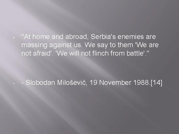  • "At home and abroad, Serbia's enemies are massing against us. We say