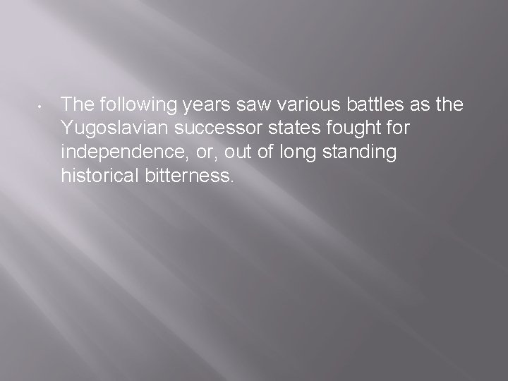  • The following years saw various battles as the Yugoslavian successor states fought