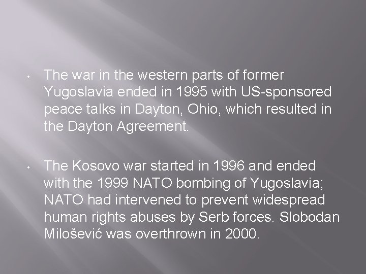  • The war in the western parts of former Yugoslavia ended in 1995