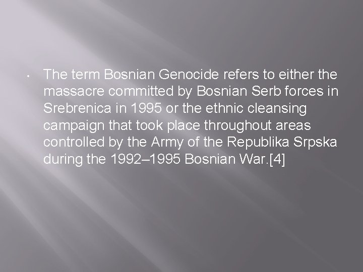  • The term Bosnian Genocide refers to either the massacre committed by Bosnian