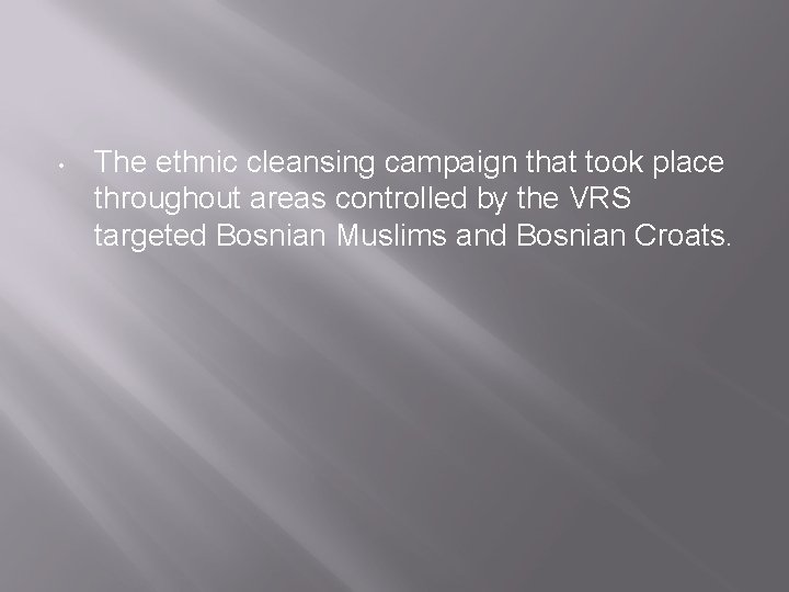  • The ethnic cleansing campaign that took place throughout areas controlled by the