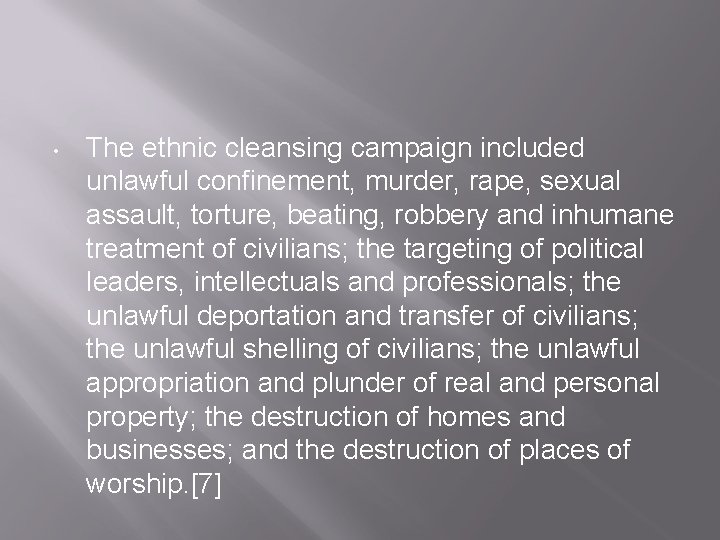  • The ethnic cleansing campaign included unlawful confinement, murder, rape, sexual assault, torture,