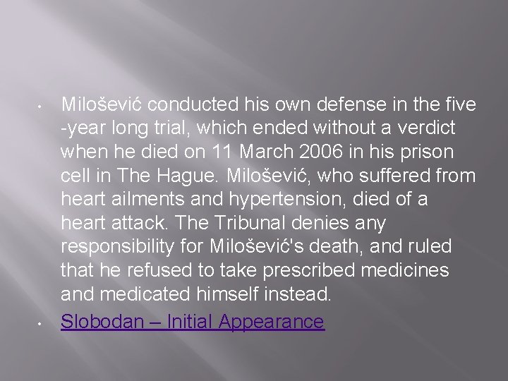  • • Milošević conducted his own defense in the five -year long trial,