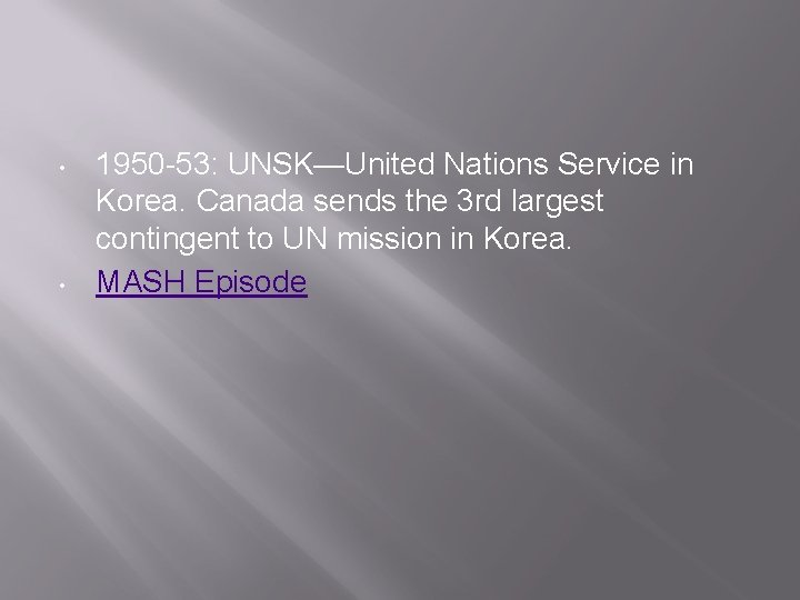  • • 1950 -53: UNSK—United Nations Service in Korea. Canada sends the 3