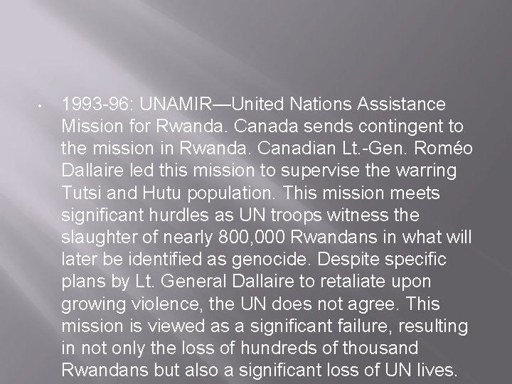  • 1993 -96: UNAMIR—United Nations Assistance Mission for Rwanda. Canada sends contingent to