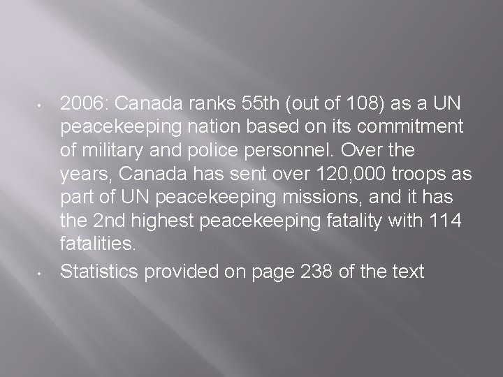  • • 2006: Canada ranks 55 th (out of 108) as a UN