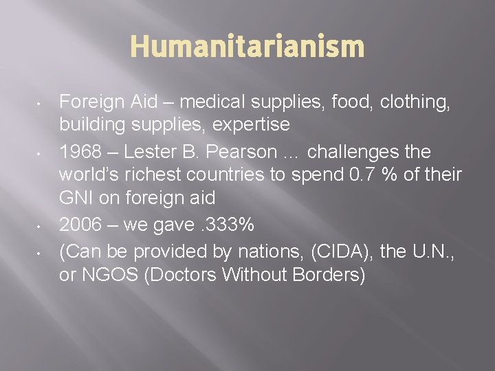 Humanitarianism • • Foreign Aid – medical supplies, food, clothing, building supplies, expertise 1968