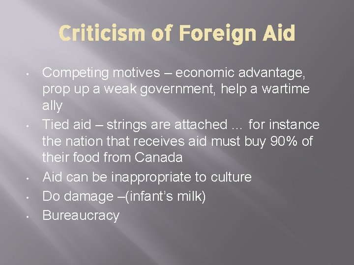 Criticism of Foreign Aid • • • Competing motives – economic advantage, prop up
