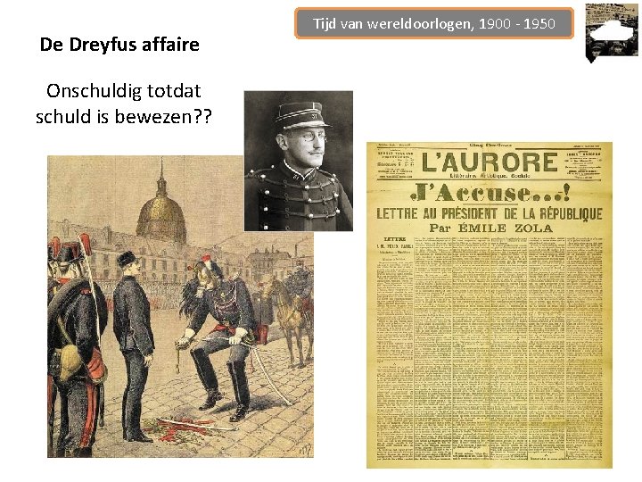De Dreyfus affaire Onschuldig totdat schuld is bewezen? ? Tijd van wereldoorlogen, 1900 -