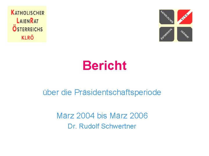 Bericht über die Präsidentschaftsperiode März 2004 bis März 2006 Dr. Rudolf Schwertner 