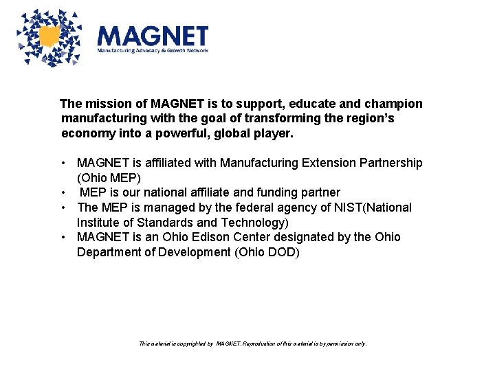 The mission of MAGNET is to support, educate and champion manufacturing with the goal