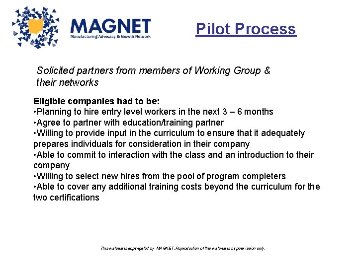 Pilot Process Solicited partners from members of Working Group & their networks Eligible companies