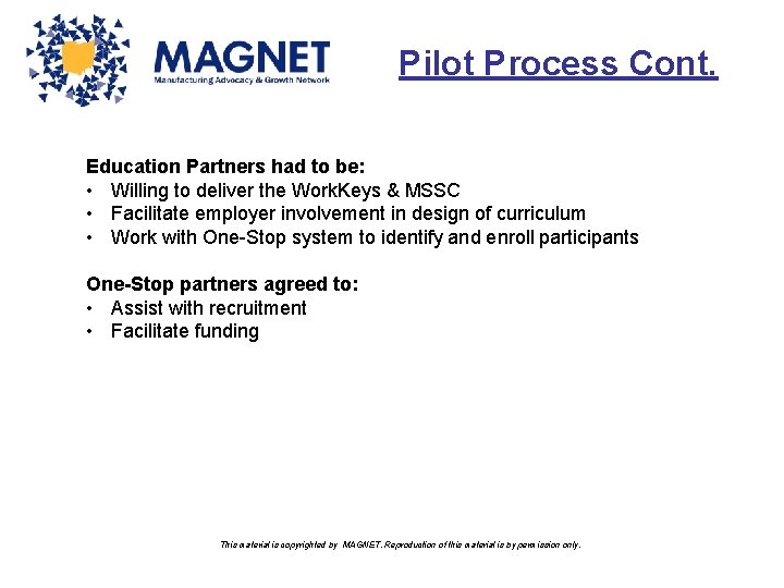 Pilot Process Cont. Education Partners had to be: • Willing to deliver the Work.