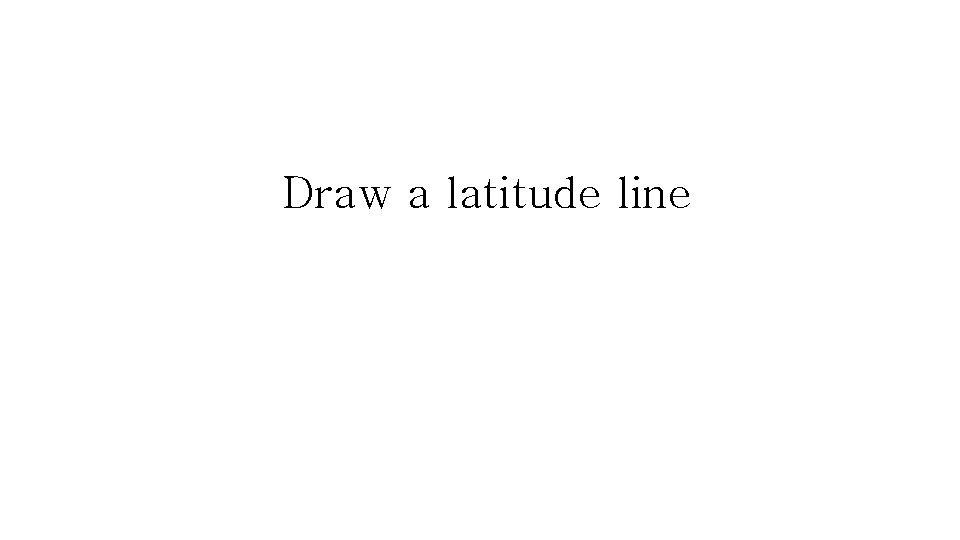 Draw a latitude line 