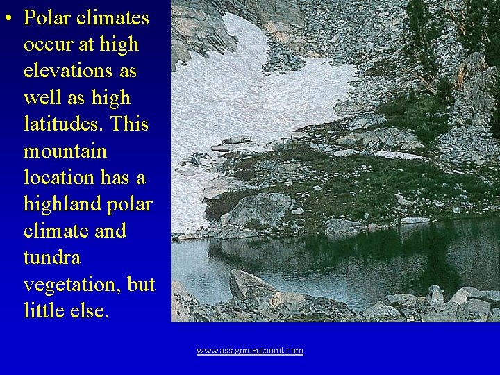  • Polar climates occur at high elevations as well as high latitudes. This