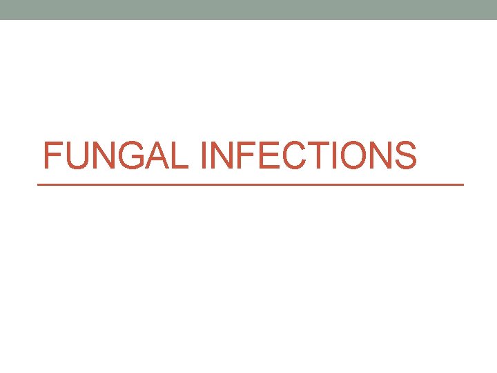 FUNGAL INFECTIONS 