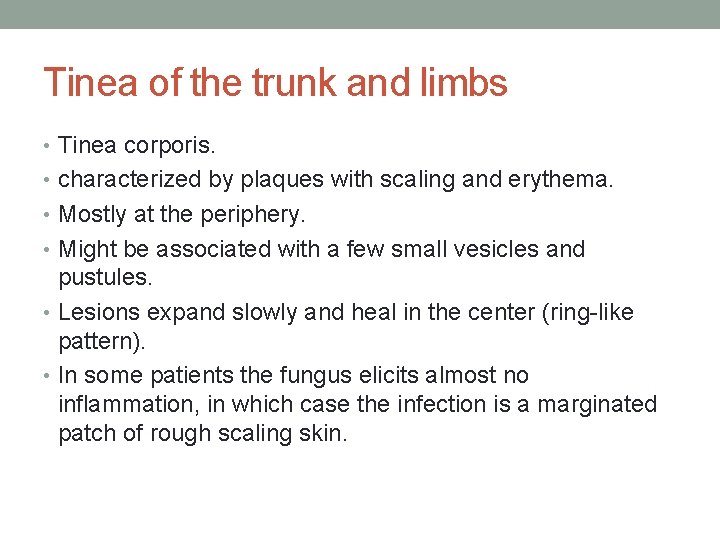 Tinea of the trunk and limbs • Tinea corporis. • characterized by plaques with