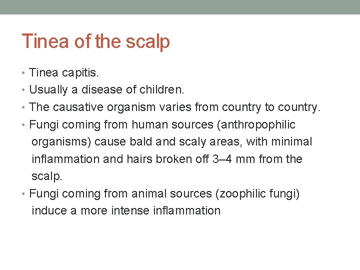 Tinea of the scalp • Tinea capitis. • Usually a disease of children. •