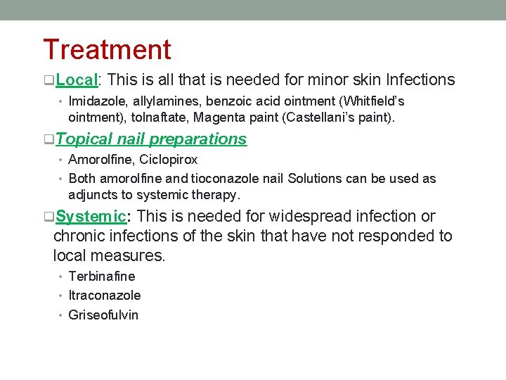 Treatment q. Local: This is all that is needed for minor skin Infections •