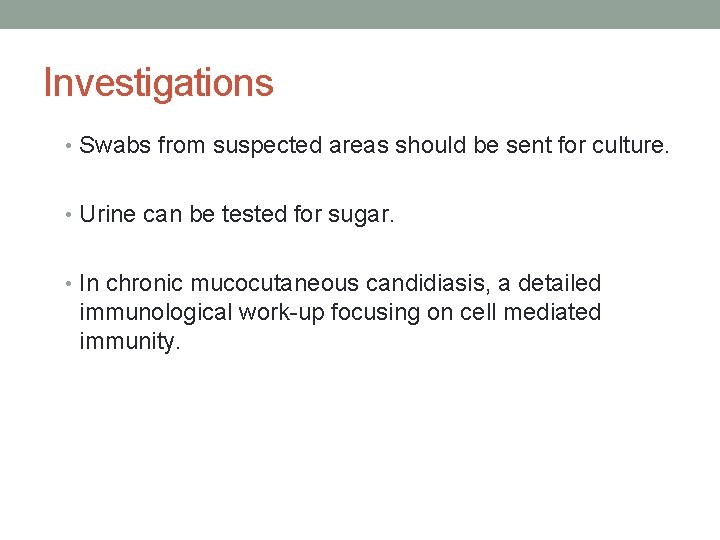 Investigations • Swabs from suspected areas should be sent for culture. • Urine can