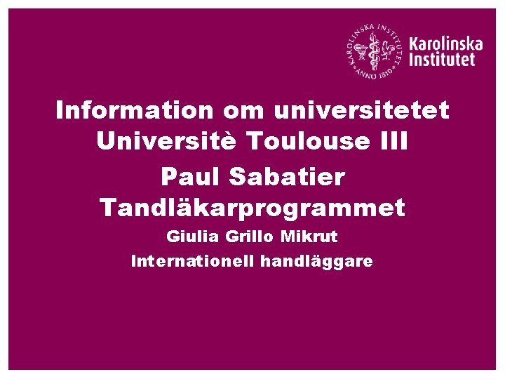 Information om universitetet Universitè Toulouse III Paul Sabatier Tandläkarprogrammet Giulia Grillo Mikrut Internationell handläggare