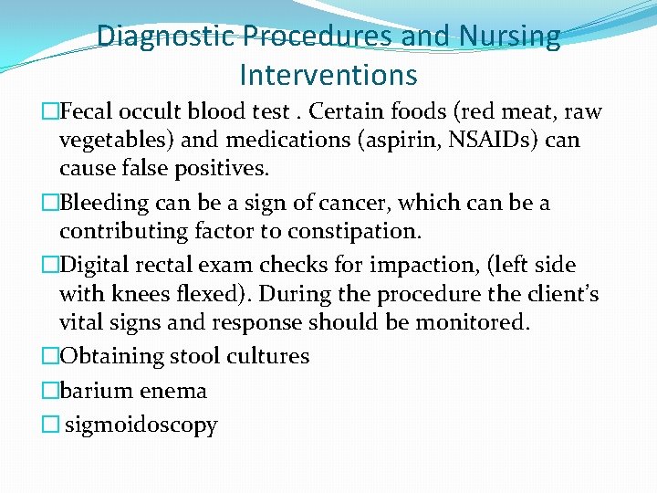 Diagnostic Procedures and Nursing Interventions �Fecal occult blood test. Certain foods (red meat, raw