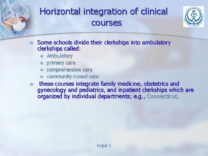 Horizontal integration of clinical courses n Some schools divide their clerkships into ambulatory clerkships