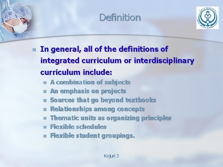 Definition n In general, all of the definitions of integrated curriculum or interdisciplinary curriculum